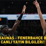 ZALGİRİS KAUNAS FENERBAHÇE BEKO MAÇI CANLI YAYIN SAATİ VE KANALI | Zalgiris Kaunas Fenerbahçe Beko maçı ne zaman, saat kaçta, hangi kanalda?